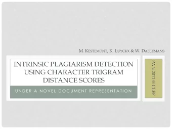 INTRINSIC PLAGIARISM DETECTION  PAN 2011 @ CLEF  USING CHARACTER TRIGRAM  DISTANCE SCORES  U N D E