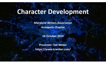 Character Development  Maryland Writers Association  Annapolis Chapter  16 October 2019  Presenter: