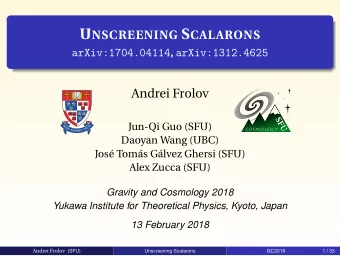 Why Study Modified Gravity? Andrei Frolov (SFU)  Unscreening Scalarons  GC2018  2 / 33 T HE B EST A