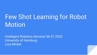 Few Shot Learning for Robot  Motion  Intelligent Robotics Seminar 06.01.2020  University of Hamburg