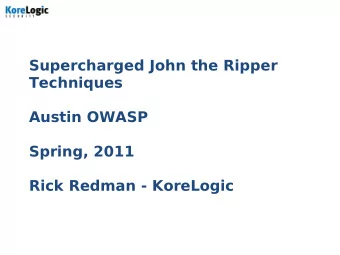 Supercharged John the Ripper  Techniques  Austin OWASP  Spring, 2011  Rick Redman - KoreLogic