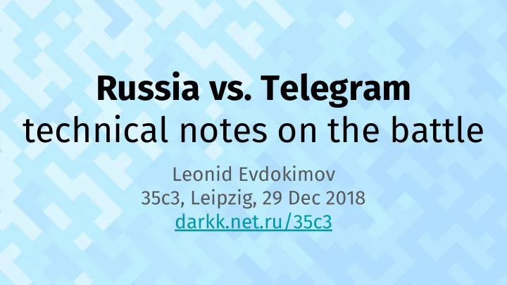 russia vs telegram technical notes on the battle