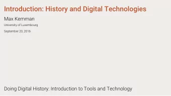 Introduction: History and Digital Technologies  Max Kemman  University of Luxembourg  September 20,