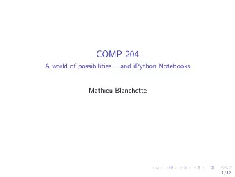 COMP 204  A world of possibilities... and iPython Notebooks  Mathieu Blanchette  1 / 12  Preparing