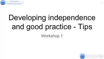 Developing independence  and good practice - Tips  Workshop 1  2  Outline  Learning outcomes  Brief