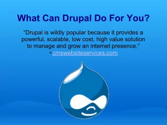 What Can Drupal Do For You?  Drupal is wildly popular because it provides a  powerful, scalable,