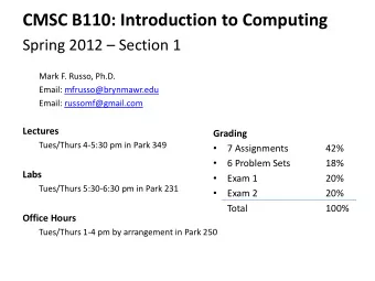 CMSC B110: Introduction to Computing Spring 2012  Section 1  Mark F. Russo, Ph.D.  Email: