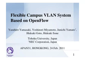 Flexible Campus VLAN System  Flexible Campus VLAN System  Based on OpenFlow Yasuhiro Yamasaki