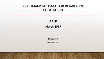 KEY FINANCIAL DATA FOR BOARDS OF  EDUCATION  AASB  March 2019  David Smith  Alabama ASBO  Key