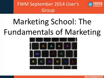 Fundamentals of Marketing  What will you learn today?  How to handle the most fundamental  pieces