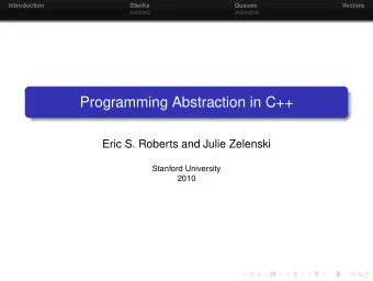 Programming Abstraction in C++  Eric S. Roberts and Julie Zelenski  Stanford University  2010