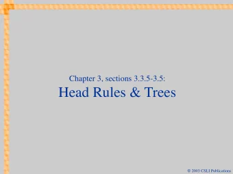 Head Rules &amp; Trees  2003 CSLI Publications  Topics of Last Lecture   Distinctions among