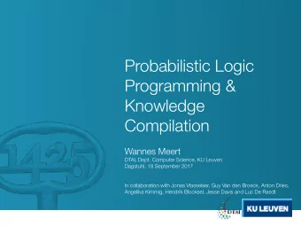 Probabilistic Logic  Programming &amp;  Knowledge  Compilation  Wannes Meert  DTAI, Dept. Computer