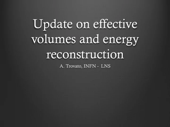 update on effective volumes and energy reconstruction