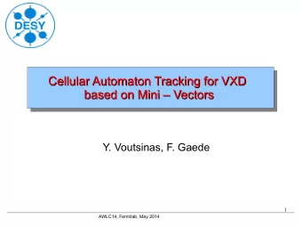 Cellular Automaton Tracking for VXD  Cellular Automaton Tracking for VXD  Cellular Automaton