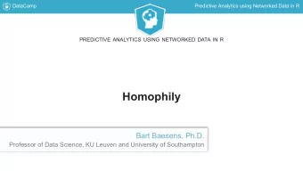 Homophily  Bart Baesens, Ph.D.  Professor of Data Science, KU Leuven and University of Southampton