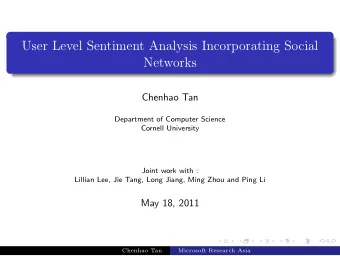 User Level Sentiment Analysis Incorporating Social  Networks  Chenhao Tan  Department of Computer