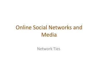 Media  Network Ties  Introduction  How simple processes at the level of individual nodes and