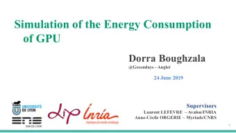 Simulation of the Energy Consumption  of GPU Dorra Boughzala  @Greendays - Anglet  24 June 2019