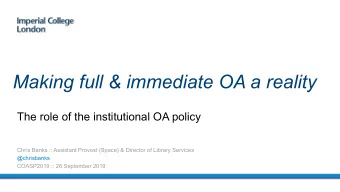 Making full &amp; immediate OA a reality  The role of the institutional OA policy  Chris Banks ::
