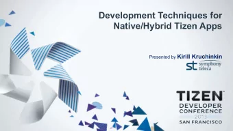 Development Techniques for  Native/Hybrid Tizen Apps Presented by Kirill Kruchinkin  Agenda