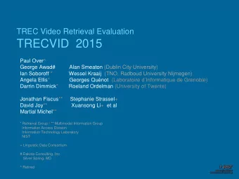 TRECVID  2015  Paul Over^  George Awad#  Alan Smeaton (Dublin City University)  Ian Soboroff *