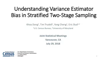 Understanding Variance Estimator  Bia  ias in  in Stratified Two-Stage Sampling Khoa Dong 1 , Tim