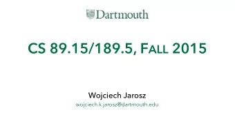 CS 89.15/189.5, F ALL 2015  Wojciech Jarosz  wojciech.k.jarosz@dartmouth.edu  Results from