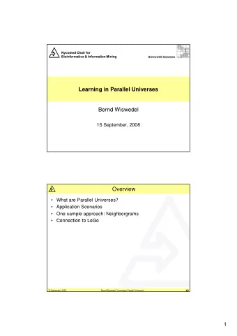 Learning in Parallel Universes  Bernd Wiswedel  15 September, 2008  Overview   What are Parallel