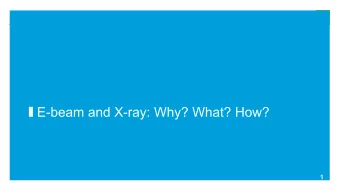 E-beam and X-ray: Why? What? How?  1  Introduction &amp; Agenda  Agenda:  We are investing to