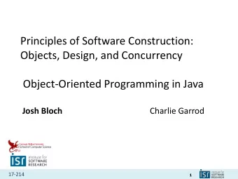 Principles of Software Construction:  Objects, Design, and Concurrency  Object-Oriented Programming