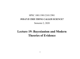 Lecture 19: Bayesianism and Modern  Theories of Evidence  1  * Recall the different levels or