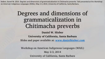 grammaticalization in  Chitimacha preverbs  Daniel W. Hieber  University of California, Santa