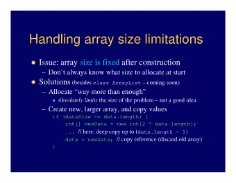 Handling array size limitations  Handling array size limitations  Issue: array size is fixed