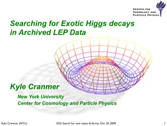 Searching for Exotic Higgs decays  in Archived LEP Data  Kyle Cranmer  New York University  Center