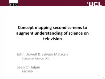television  John Dowell &amp; Sylvain Malacria  Computer Science, UCL Sean OHalpin  BBC R&amp;D