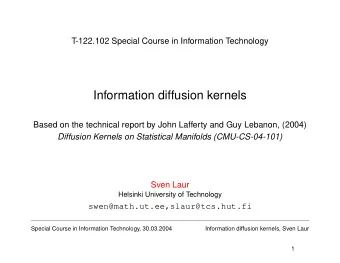 Information diffusion kernels  Based on the technical report by John Lafferty and Guy Lebanon,