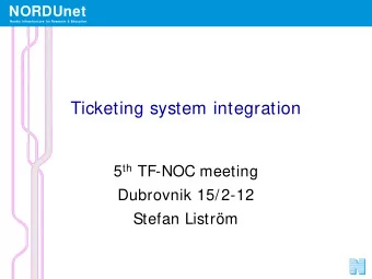 Ticketing system integration 5 th TF-NOC meeting  Dubrovnik 15/2-12  Stefan Listrm  NORDUnet