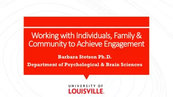 Community to Achieve Engagement  Barbara Stetson Ph.D.  Department of Psychological &amp; Brain