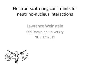Electron-scattering constraints for  neutrino-nucleus interactions  Lawrence Weinstein  Old