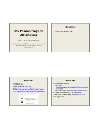 HCV Pharmacology for  I have nothing to disclose. All Clinicians Parya Saberi, PharmD, MAS