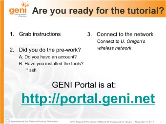 http://portal.geni.net  Sponsored by the National Science Foundation  GENI Regional Workshop (GRW)