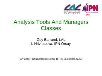 Analysis Tools And Managers  Classes  Guy Barrand, LAL  I. Hrivnacova, IPN Orsay 16 th Geant4