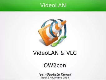 VideoLAN  VideoLAN &amp; VLC  OW2con  Jean-Baptiste Kempf  jeudi 6 novembre 2014  Ecole Centrale