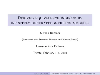 Derived equivalence induced by infinitely generated n -tilting modules  Silvana Bazzoni  (Joint