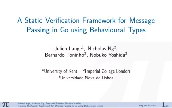 A Static Verification Framework for Message  Passing in Go using Behavioural Types Julien Lange 1 ,