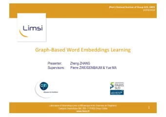 Graph-Based Word Embeddings Learning  Presenter:          Zheng ZHANG  Supervisors:       Pierre