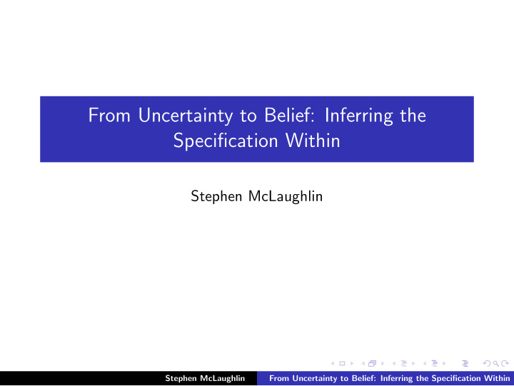 from uncertainty to belief inferring the specification