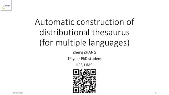 Automatic construction of  distributional thesaurus  (for multiple languages)  Zheng ZHANG 1 st