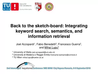 Back to the sketch-board: Integrating  keyword search, semantics, and  information retrieval Joel